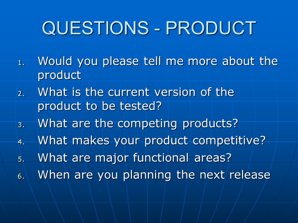 QUESTIONS - PRODUCT Would you please tell me more about the product What is